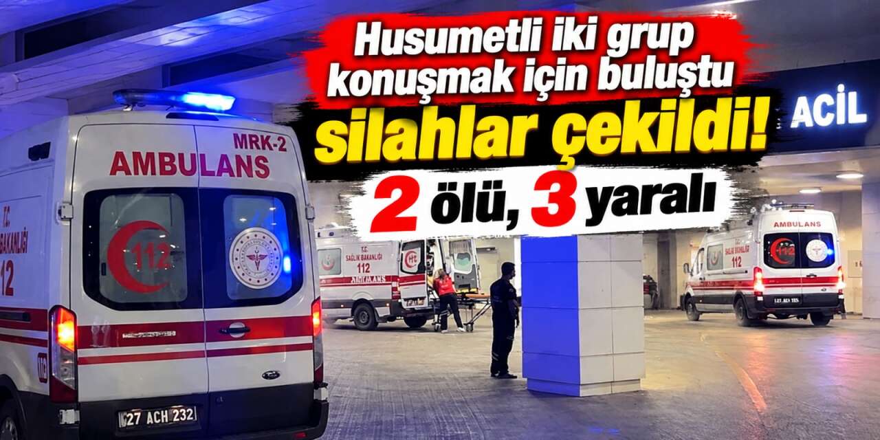 Husumeti bitirmek için buluştular, silahlar konuştu! 2 ölü, 3 yaralı