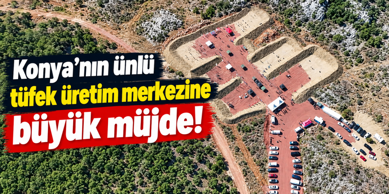 Konya’nın tüfek üretim üssüne uluslararası standartlarda yeni poligon geliyor