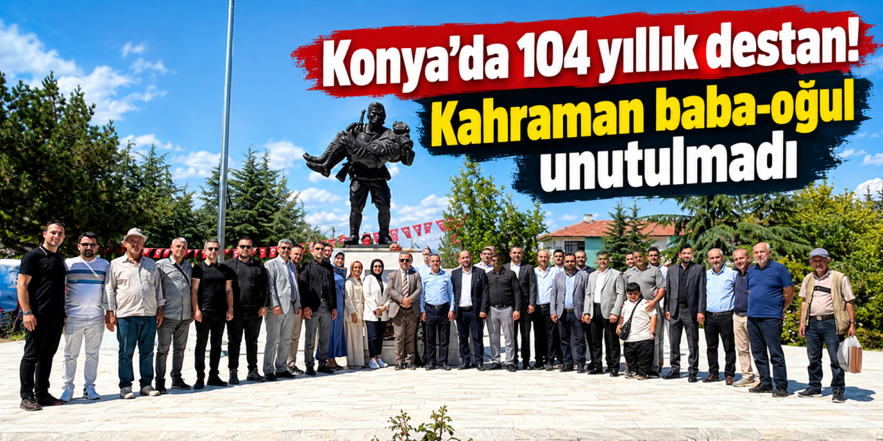 Konya’nın iki kahramanı! Baba-oğul şehadetlerinin 104’üncü yılında anıldı