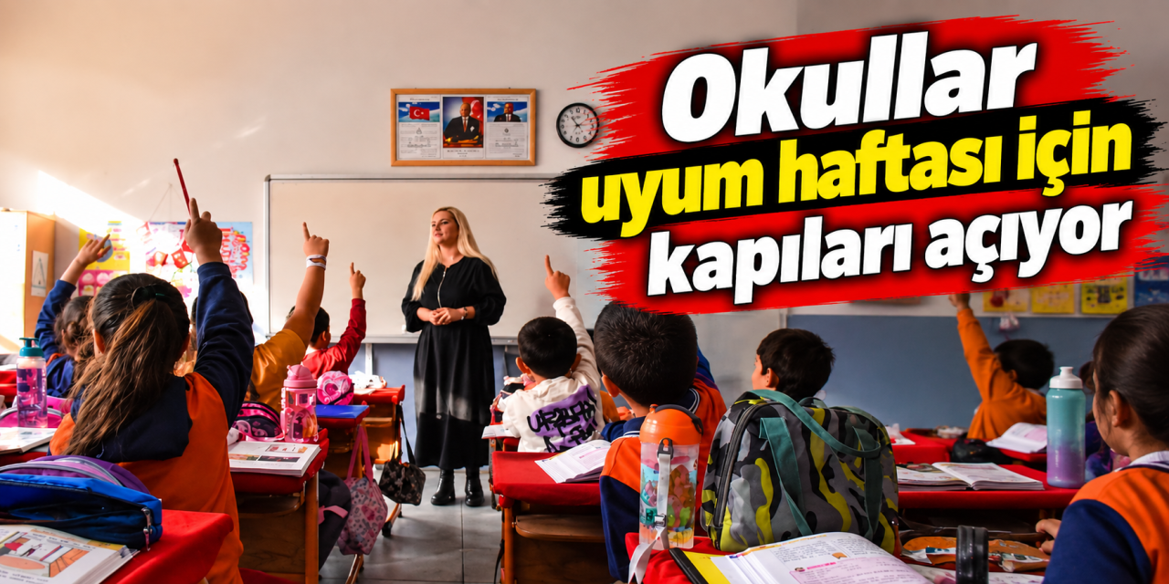 Okullarda uyum haftası pazartesi başlıyor