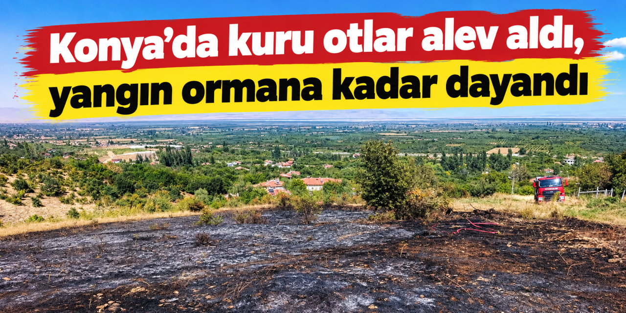 Konya’da korkutan yangın! Alevler ormana ramak kala söndürüldü