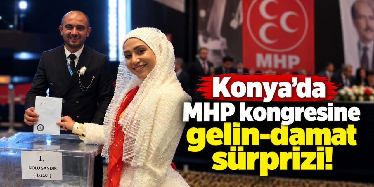 Konya’da düğün ve kongre aynı güne denk geldi! MHP’li damat gelini de alıp geldi