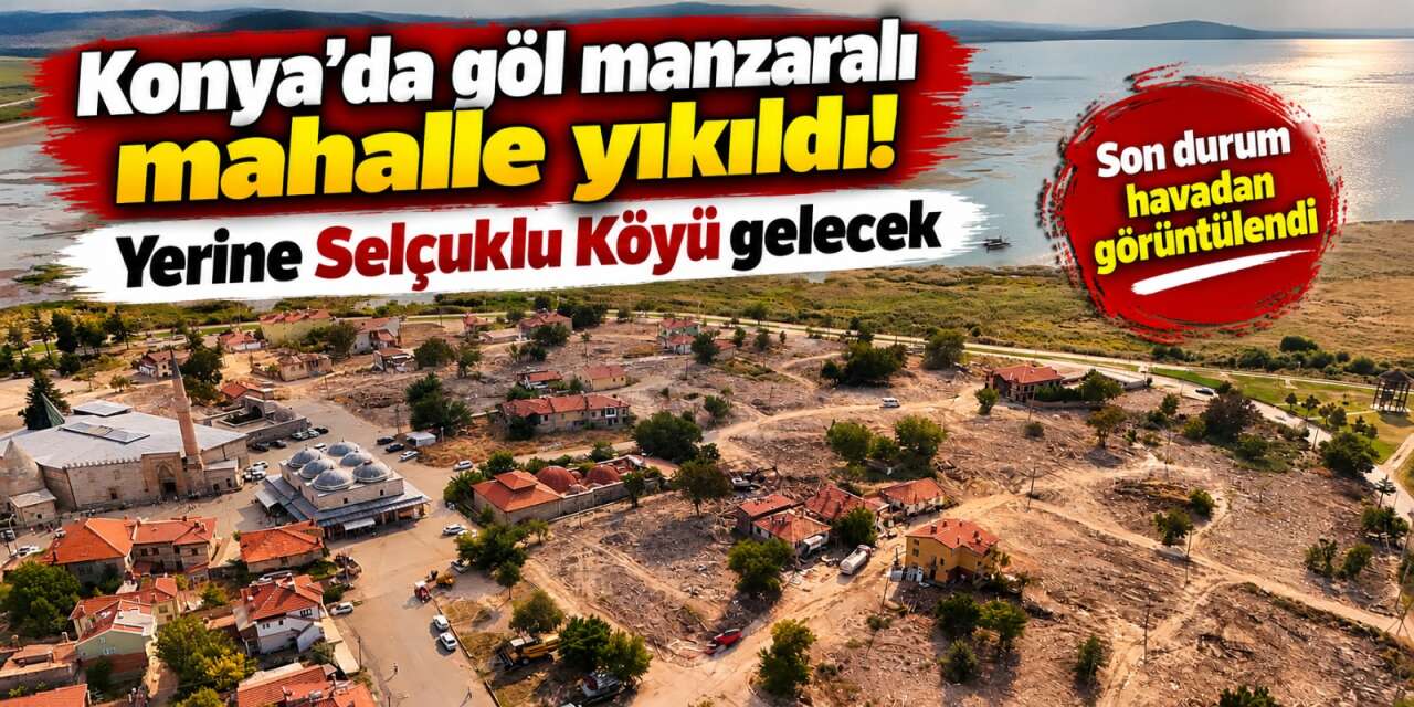 Konya’nın cennetinde büyük yıkım! Tüm dünyadan turist çekecek