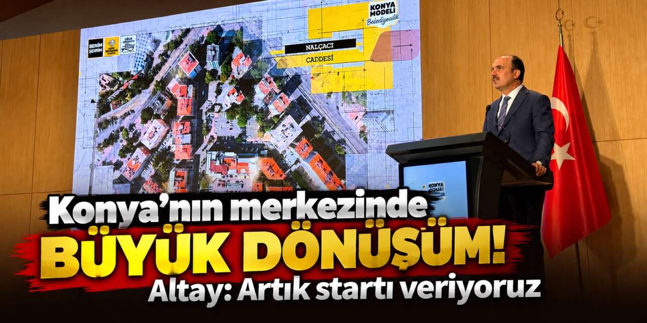 Konya’da Nalçacı Caddesi için düğmeye basıldı! Görüşmeler başlıyor