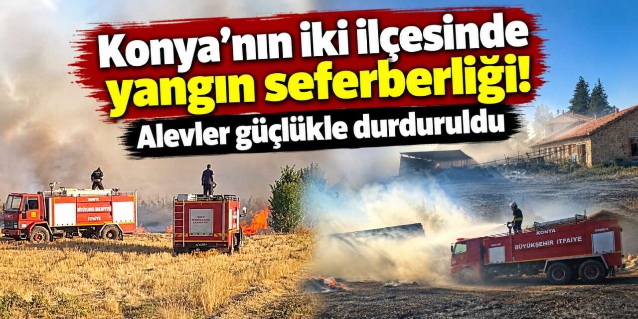 Konya’da aynı gün 6 noktada yangın! Ekipler alarma geçti