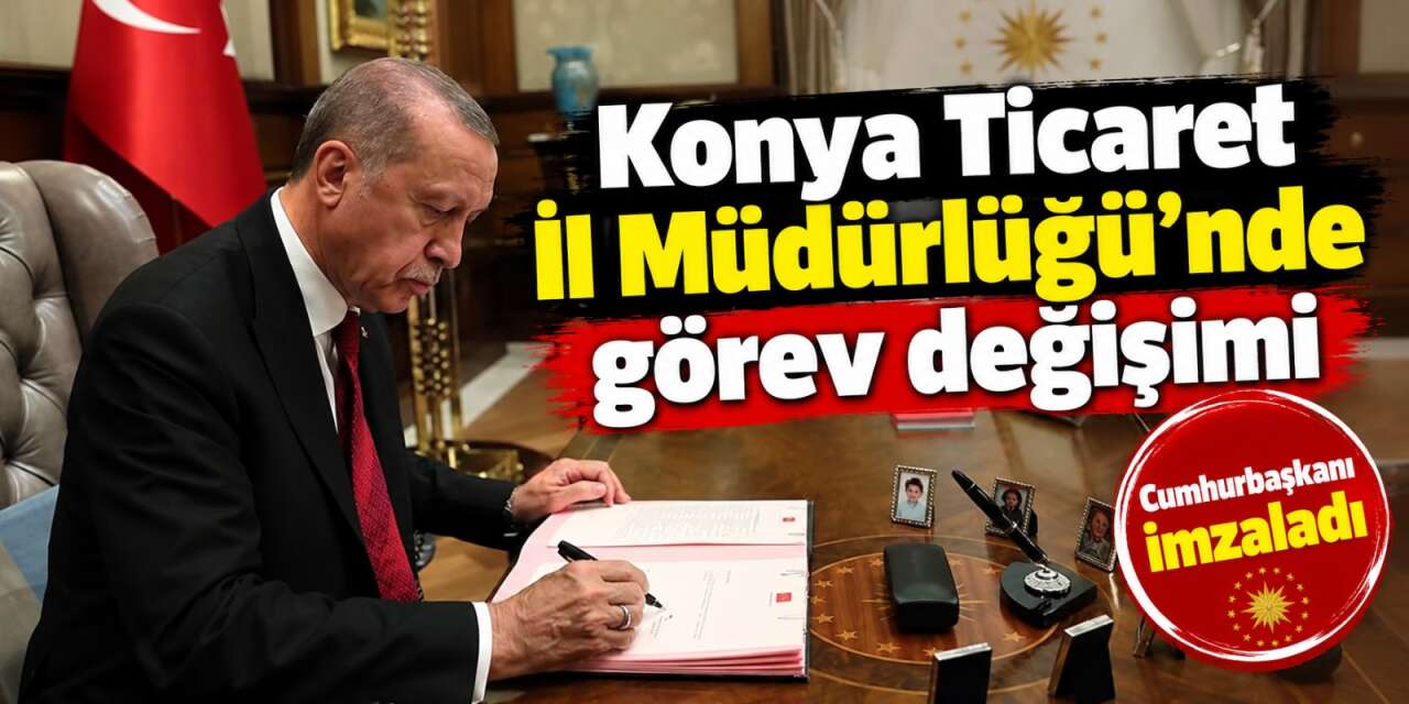 Konya Ticaret İl Müdürlüğü’nde görev değişimi! Yeni müdür atandı