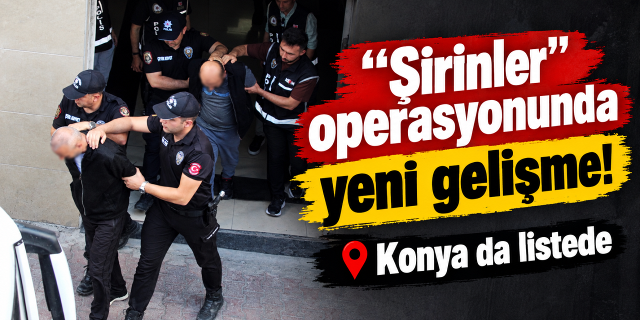 Konya dahil 5 ilde düğmeye basıldı! “Şirinler”den 16’sı tutuklandı
