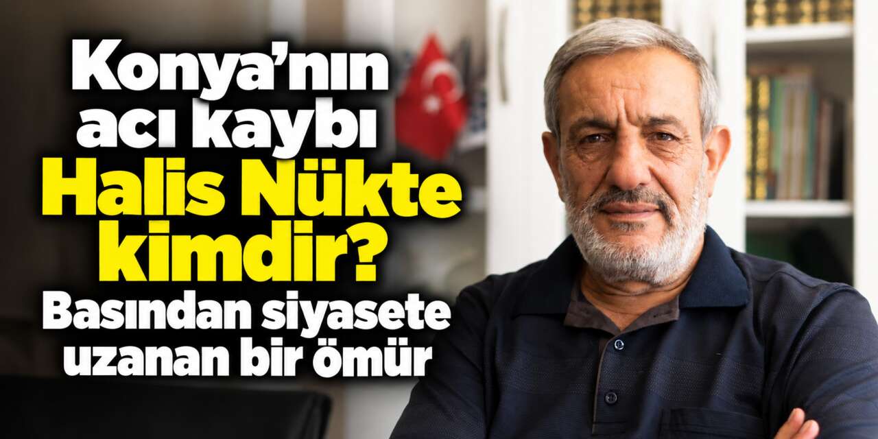 Halis Nükte kimdir, neden öldü, kaç yaşındaydı? İşte hayatı ve siyasi kariyeri