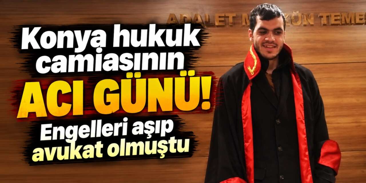Konya’da genç avukat Abdullah Alaboğa hayatını kaybetti