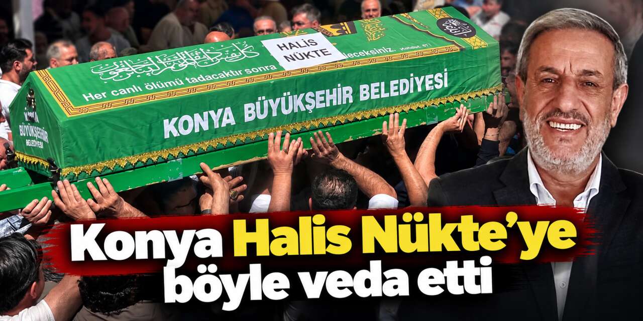 Konya, Halis Nükte’yi son yolculuğuna uğurladı