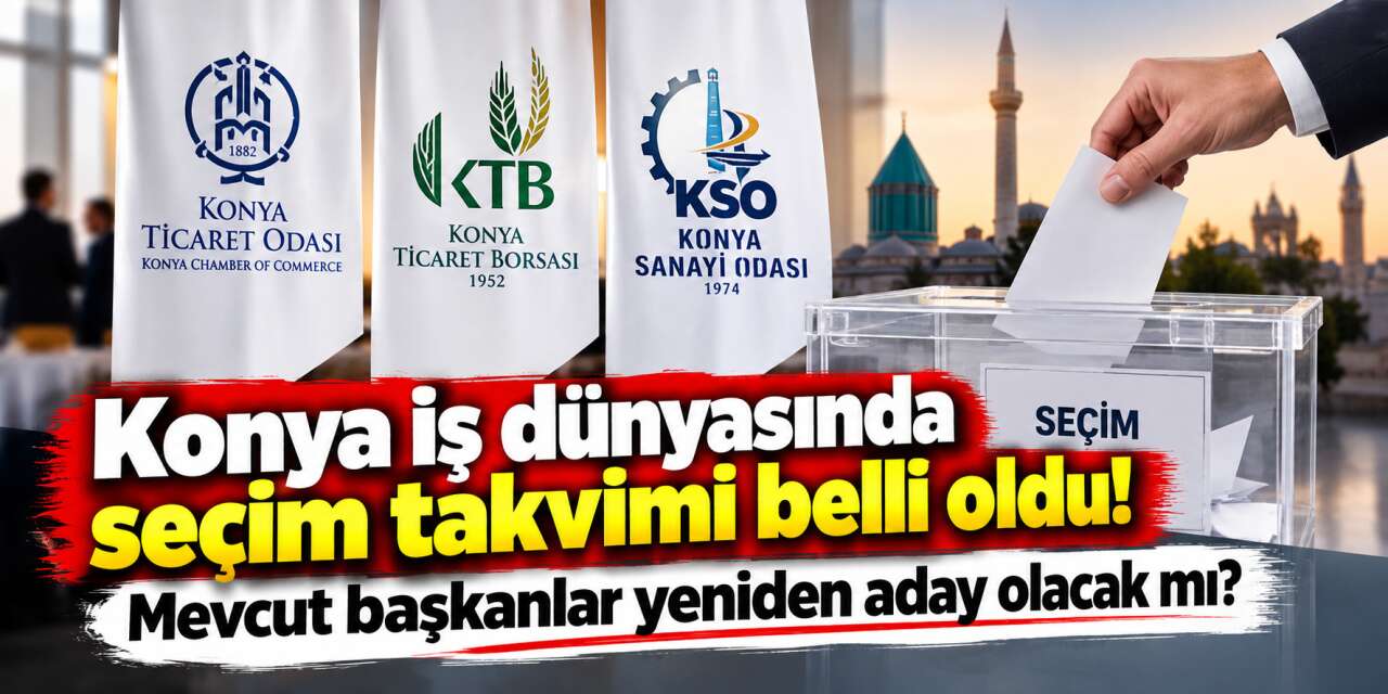 Konya iş dünyasında "Ekim" alarmı! Üç dev kurum peş peşe sandığa gidiyor