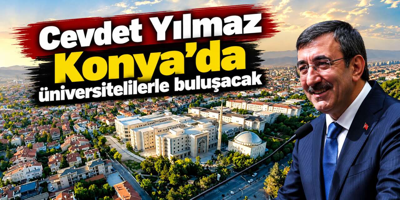 Cumhurbaşkanı Yardımcısı Cevdet Yılmaz Konya’ya geliyor