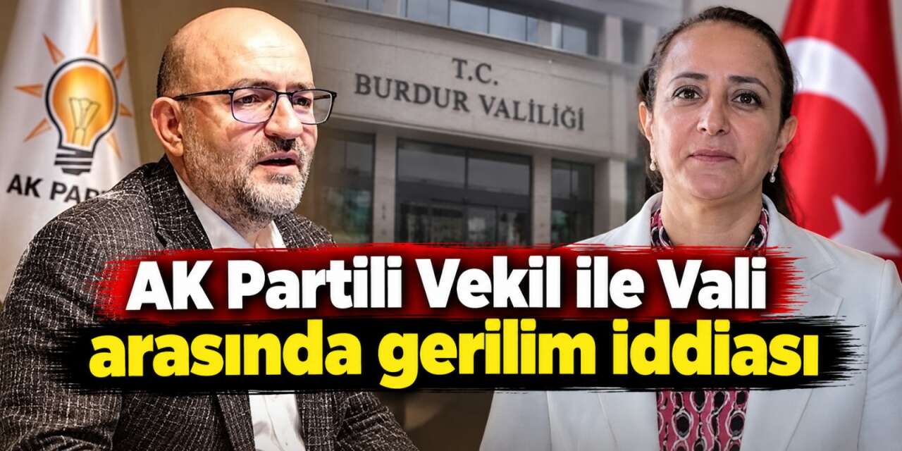 AK Partili Vekil ile Vali arasında gerilim iddiası