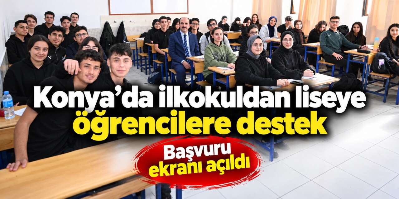Konya’da öğrencilere 36 bin TL’ye varan eğitim desteği! Başvurular başladı