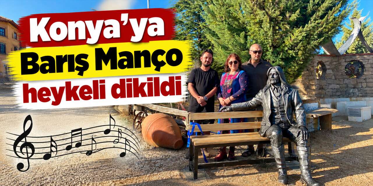 Ünlülerin Konya’daki köyünde Barış Manço’nun heykeli açıldı