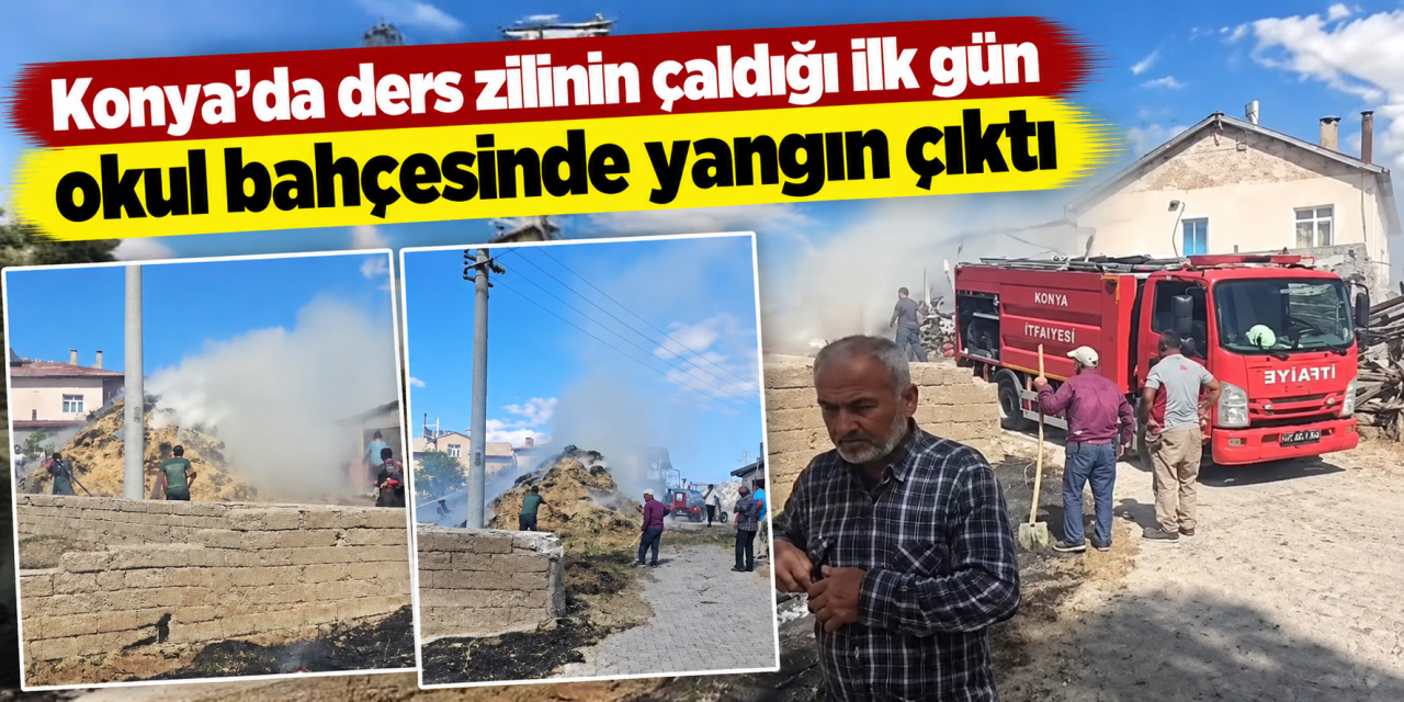 Konya’da okulun ilk günü yangın paniği! Alevler samanlığa sıçradı