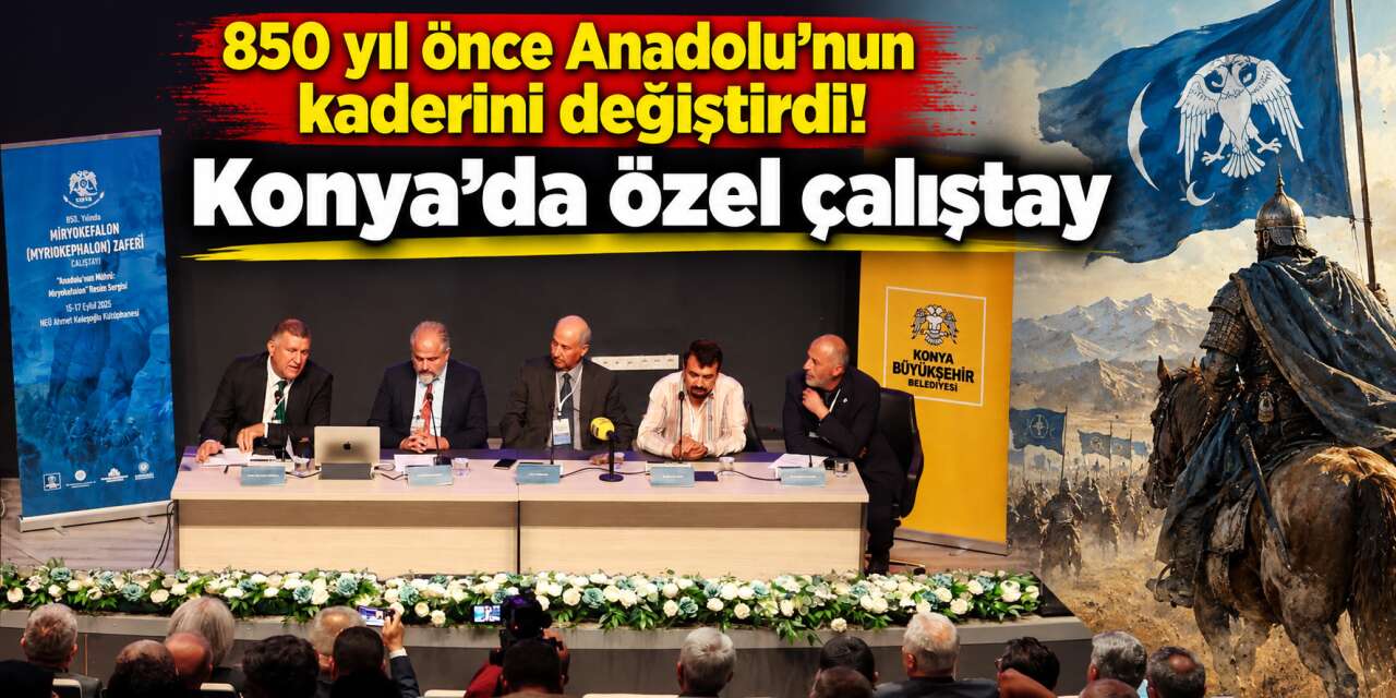 Tarihi zaferin 850. yılında gözler Konya’ya çevrildi