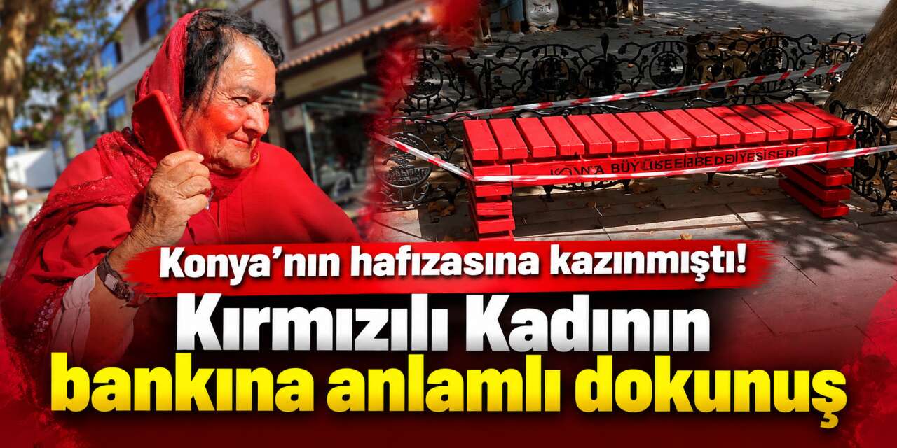 Konya’da yıllarca o bankta oturdu! Sultan Özcan’ın hatırasına kırmızı vefa