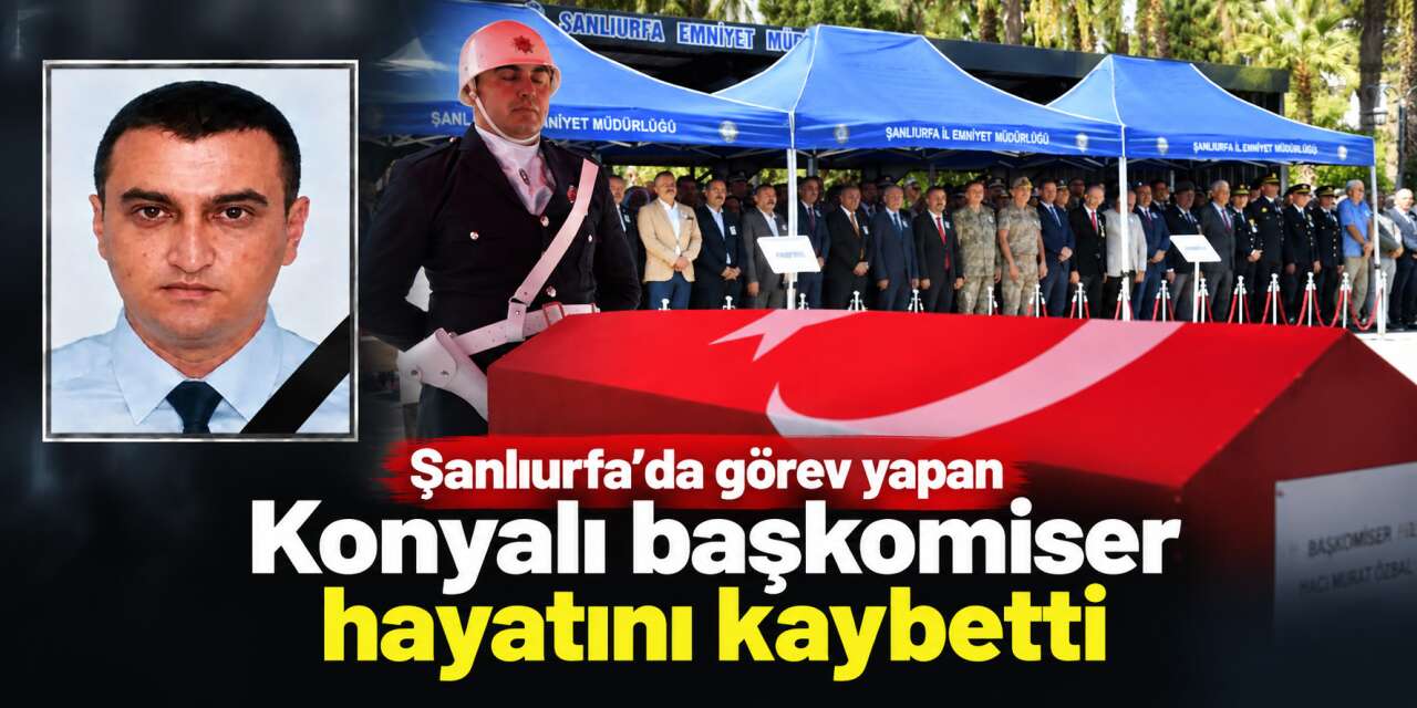 Konya’nın acı kaybı! Başkomiser Hacı Murat Özbal hayatını kaybetti
