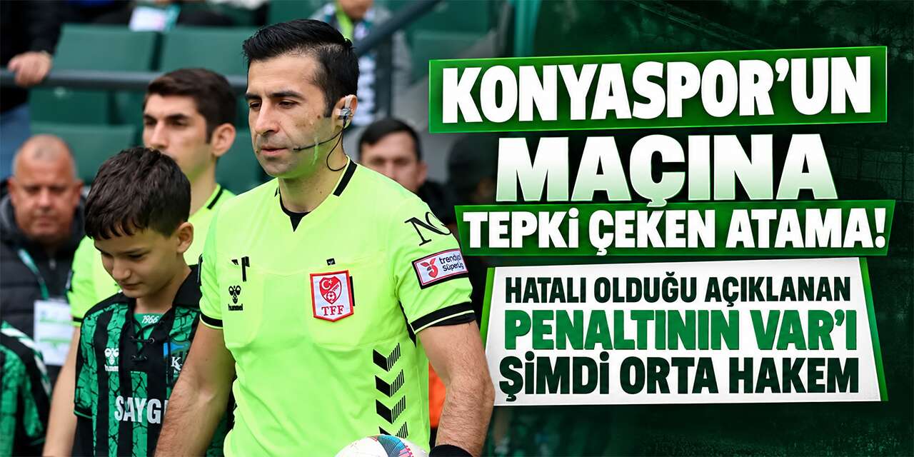 MHK’dan Konyaspor’un maçına tepki çeken atama