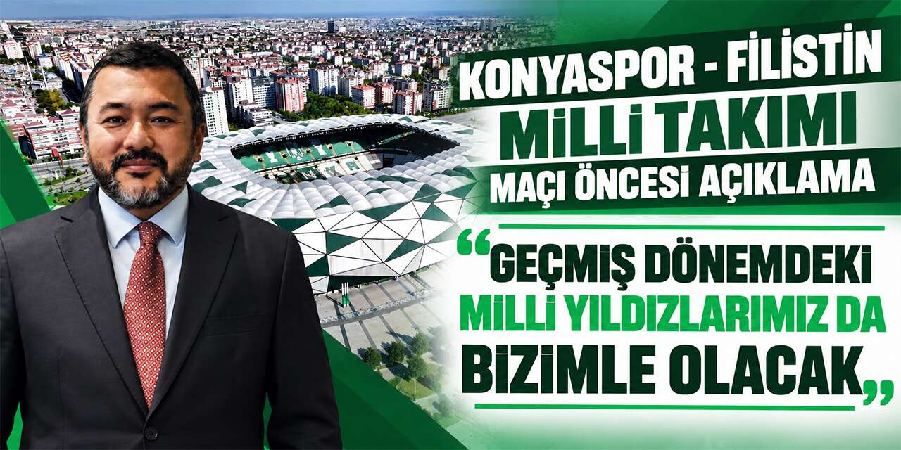 Konyaspor’un Filistin Milli Takımı ile yapacağı maç hakkında açıklama