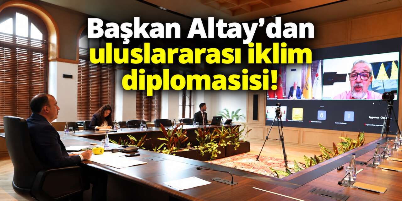 Başkan Altay’dan uluslararası temas! Brezilya ve Almanya ile görüştü