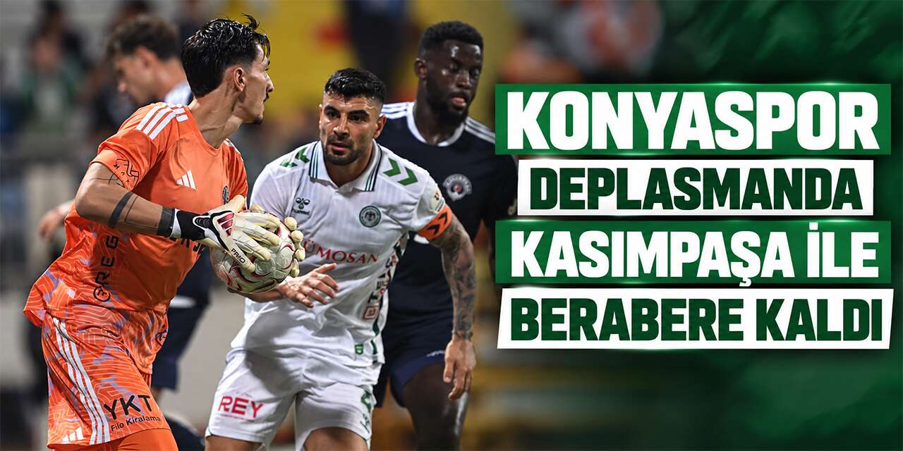 Konyaspor, Kasımpaşa deplasmanından 1 puanla ayrıldı