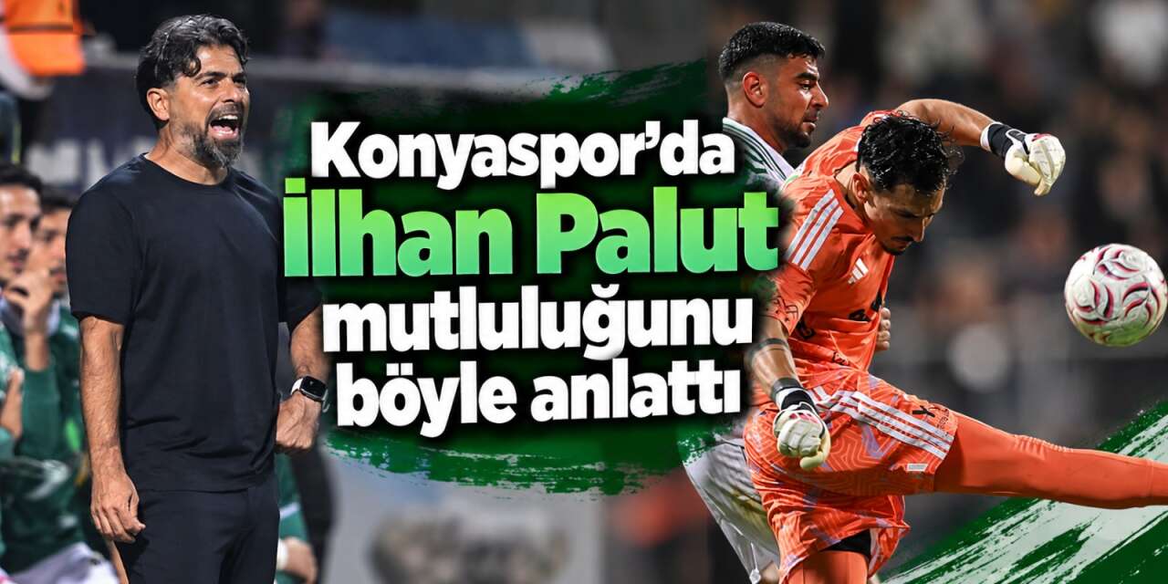 Konyaspor’da Adil sevinci! İlhan Palut maçı ve mutluluğunu anlattı