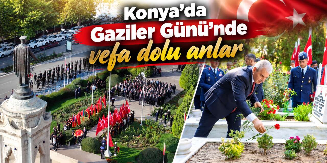 Konya’da 19 Eylül Gaziler Günü! Şehitlerimiz dualarla anıldı
