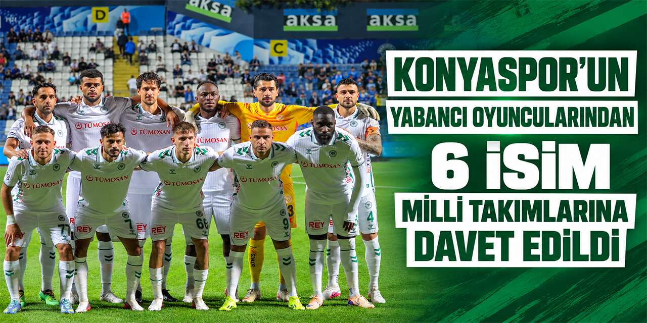 Konyaspor’da milli gurur! 6 isim ülkelerinden davet aldı