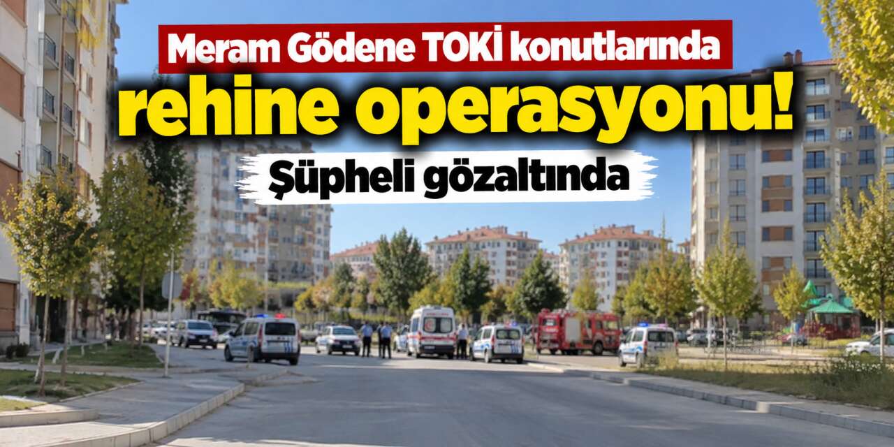 Konya’daki TOKİ konutlarında rehine alarmı