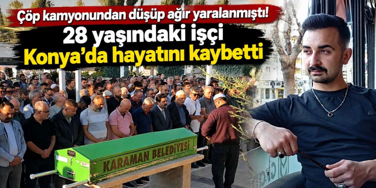 Çöp kamyonundan düşen genç işçi Furkan Tarım yaşam savaşını kaybetti