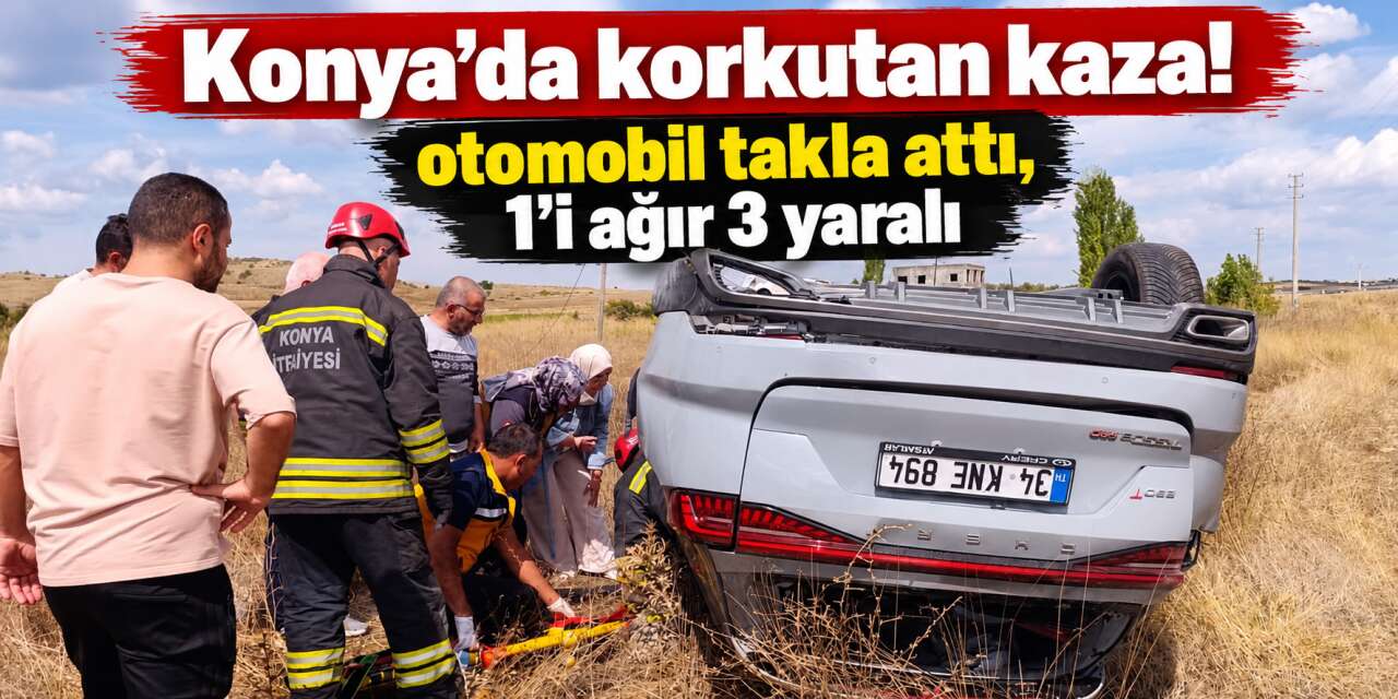 Konya’da seyir halindeki otomobil tarlaya uçtu! Yaralılar var