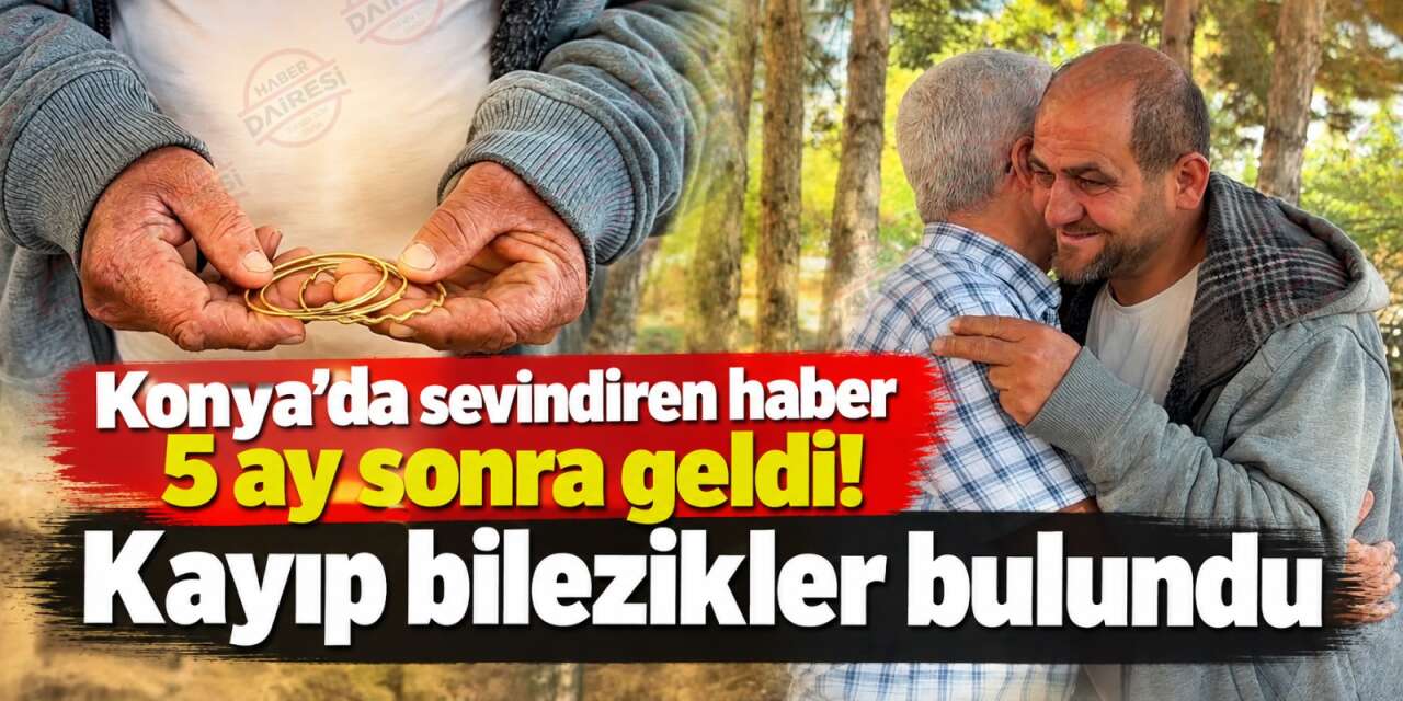 Konya’da umudun bittiği yerde iyilik kazandı! Kaybolan bilezikler sahibine geri döndü