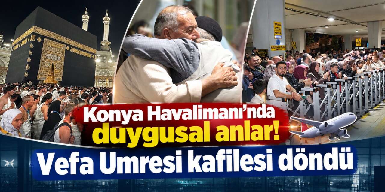 9 günlük kutsal yolculuk sona erdi! Vefa Umresi’nin ikinci kafilesi Konya’ya geldi