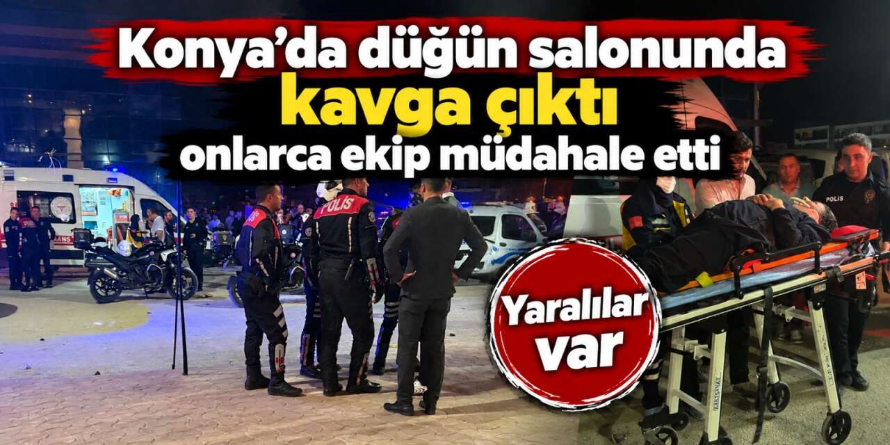 Konya’da geceyi hareketlendiren olay! Düğün salonunda kavga çıktı