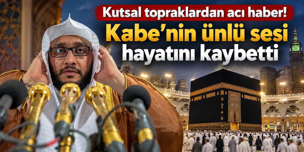 Kabe’nin ünlü sesi sustu! İslam dünyasını üzen kayıp