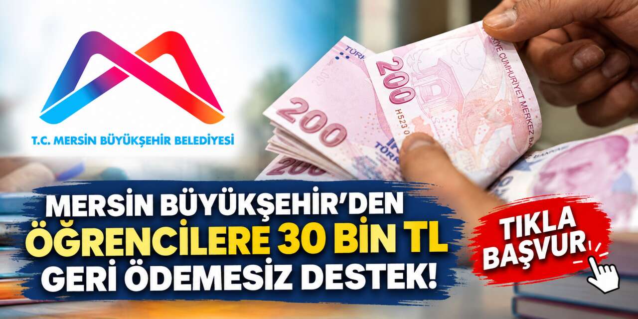 Mersin Büyükşehir Belediyesi burs başvurusu 2026 başladı! 30 bin TL destek
