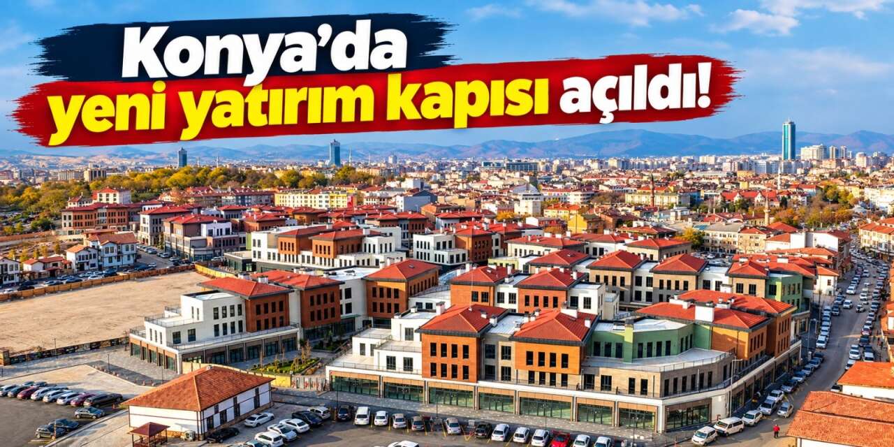 Konya’da yatırım fırsatı! Suriçi Çarşısı’nda dükkan ve ofisler satışa çıktı