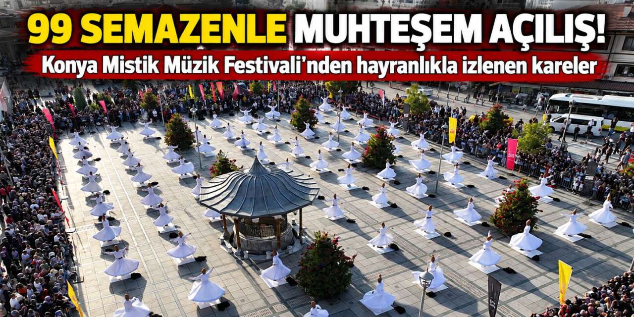 Konya’da 99 semazenle görkemli açılış