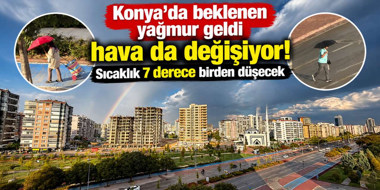 Şemsiyeleri hazırlayın, montları çıkarın! Konya’da sıcaklık sert düşecek