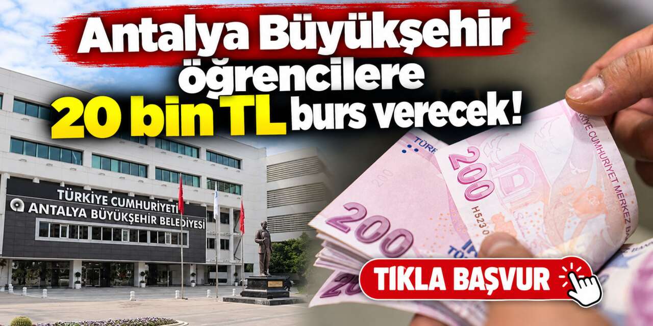 Antalya Büyükşehir Belediyesi burs başvurusu 2026 başladı! 20 bin TL destek