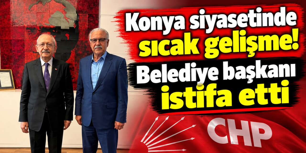 Konya’da CHP’de toplu istifa! Belediye başkanı ve meclis üyeleri ayrıldı