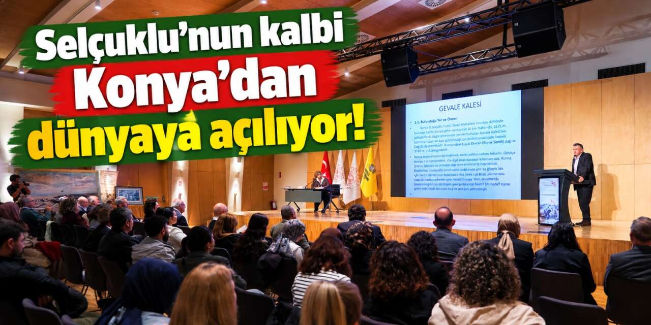 Konya’nın Selçuklu mirası dünyaya tanıtılacak! Uzmanlar bir araya geldi