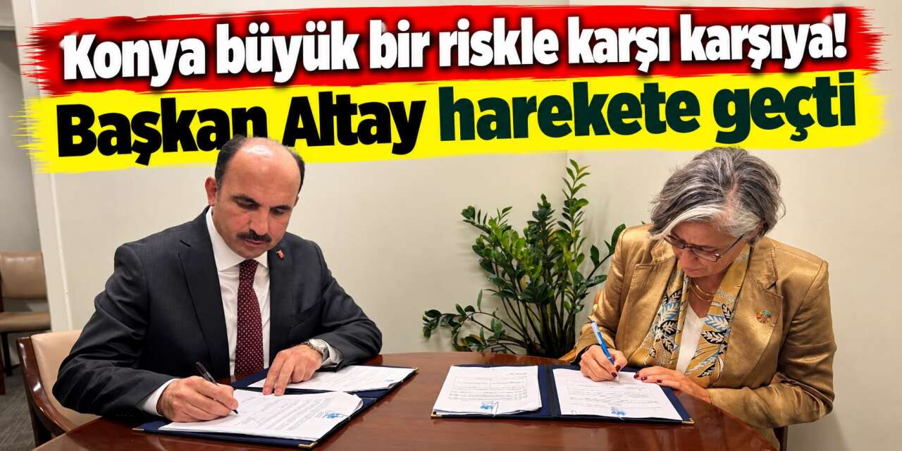 Konya için New York’ta kritik imza! 3 yıl sürecek