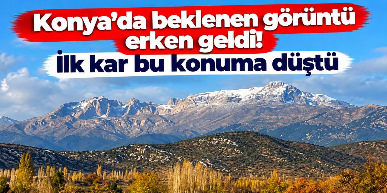 Konya’ya mevsimin ilk karı düştü! Eylül ayında zirve beyaza büründü