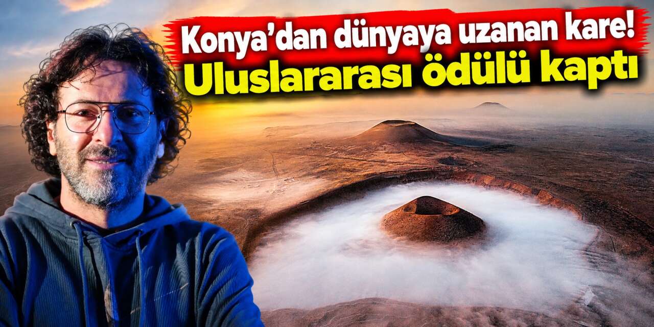 Konya’nın eşsiz manzarasına büyük ödül! Dünya bu kareyi konuşacak