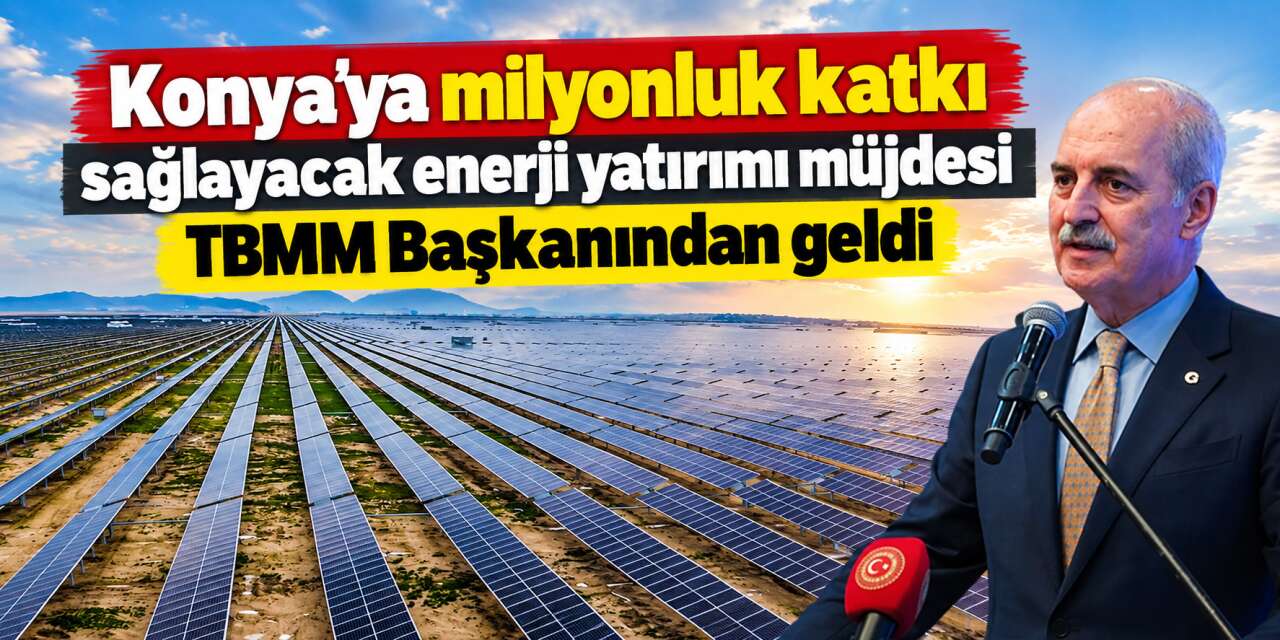 Meclis, Konya’ya GES kuracak! Başkan Kurtulmuş açıkladı