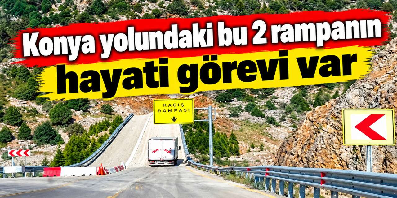 Konya yollarındaki bu rampalar TIR ve kamyoncuların hayatını kurtarıyor