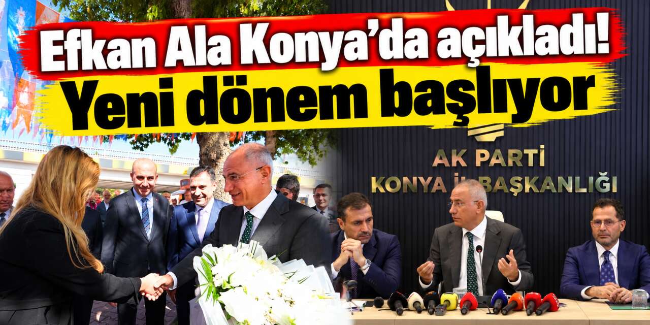 Efkan Ala’dan Konya için dikkat çeken mesaj: Hedefimiz nettir!